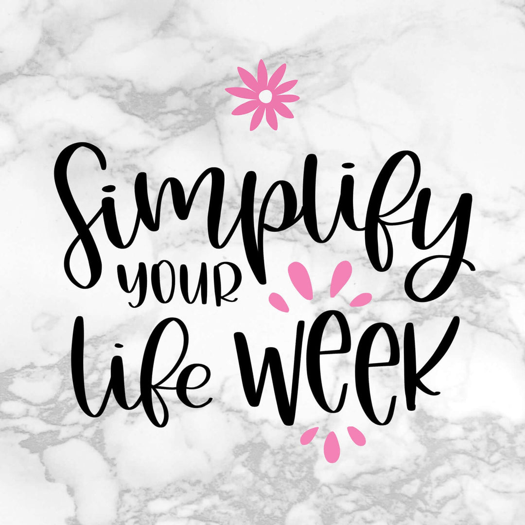 #NationalSimplifyYourLifeWeek!